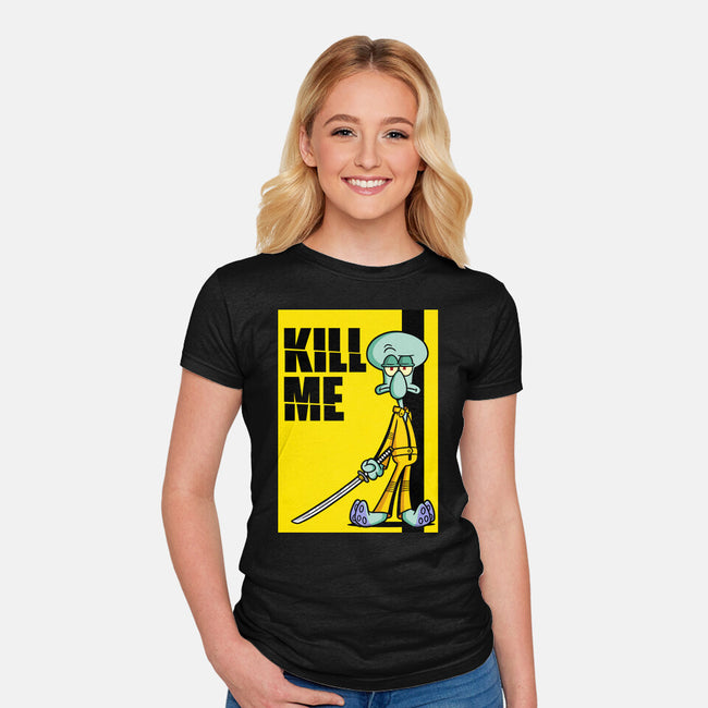 Kill Me-Womens-Fitted-Tee-Barbadifuoco