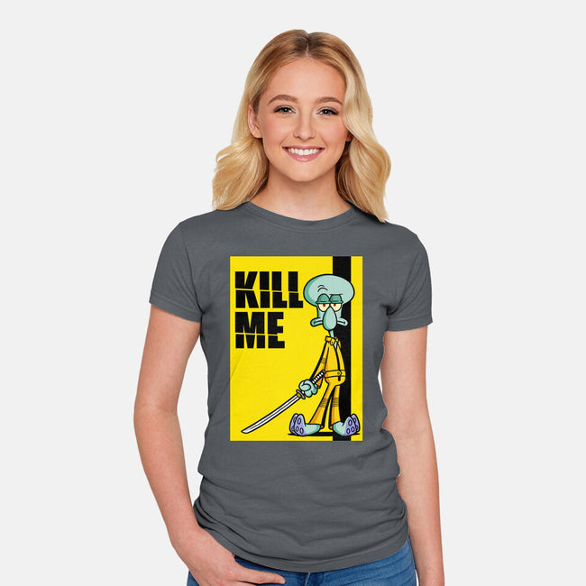 Kill Me-Womens-Fitted-Tee-Barbadifuoco