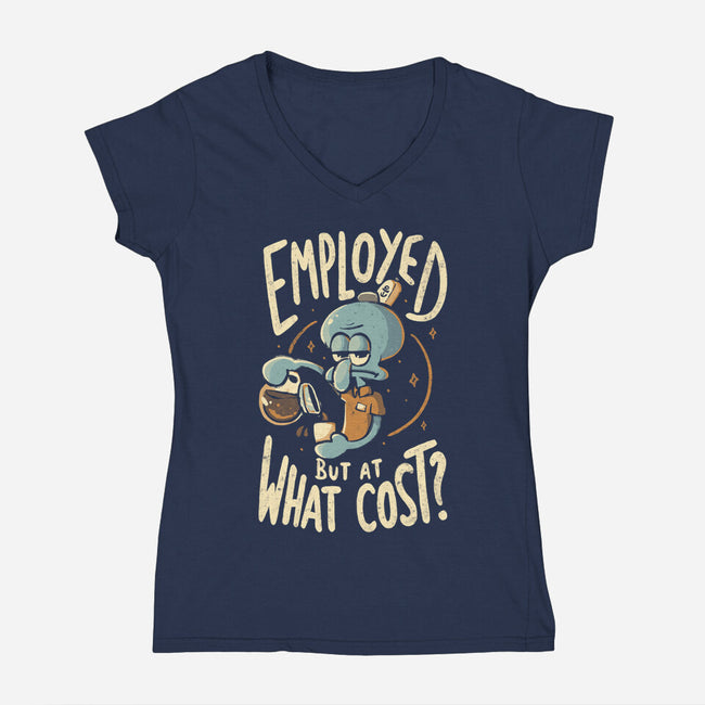 Employed But At What Cost-Womens-V-Neck-Tee-Arigatees