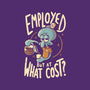 Employed But At What Cost-None-Matte-Poster-Arigatees