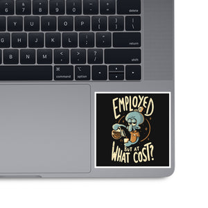 Employed But At What Cost