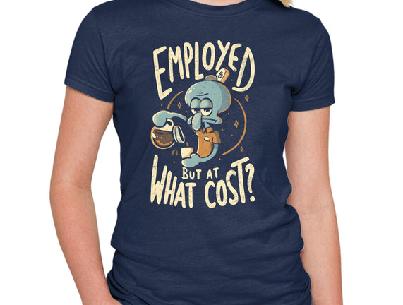 Employed But At What Cost
