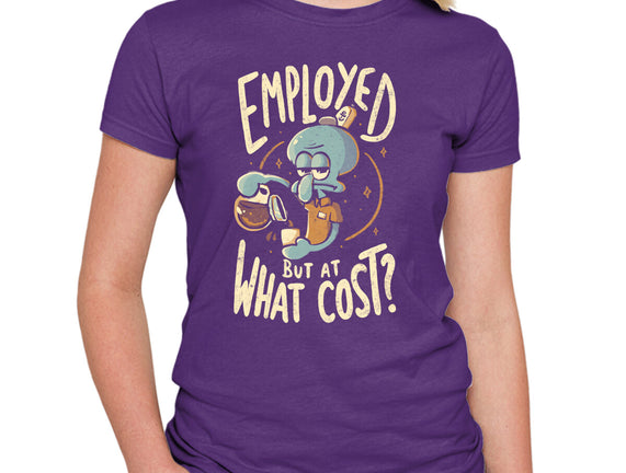 Employed But At What Cost