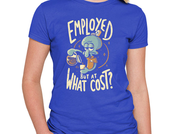 Employed But At What Cost