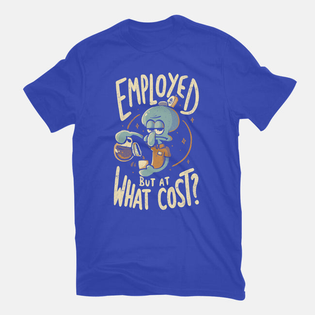 Employed But At What Cost-Unisex-Basic-Tee-Arigatees