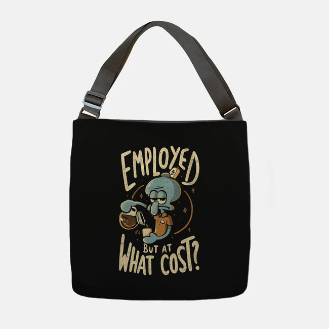 Employed But At What Cost-None-Adjustable Tote-Bag-Arigatees