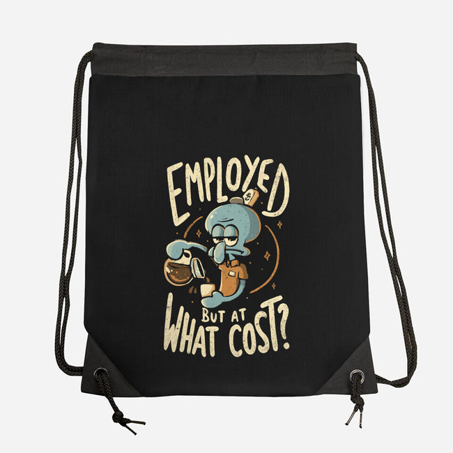 Employed But At What Cost-None-Drawstring-Bag-Arigatees