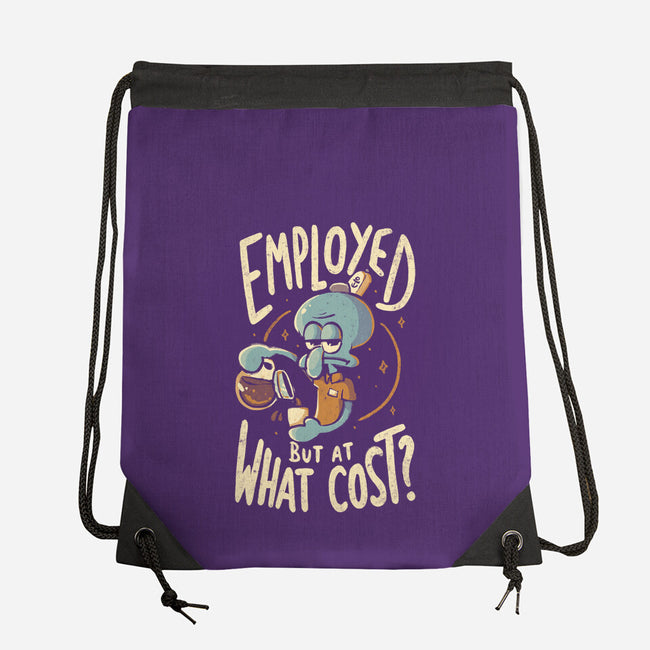 Employed But At What Cost-None-Drawstring-Bag-Arigatees