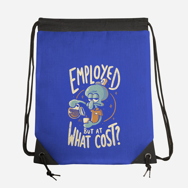 Employed But At What Cost-None-Drawstring-Bag-Arigatees