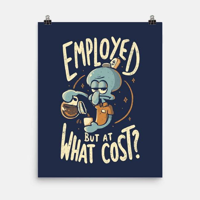 Employed But At What Cost-None-Matte-Poster-Arigatees