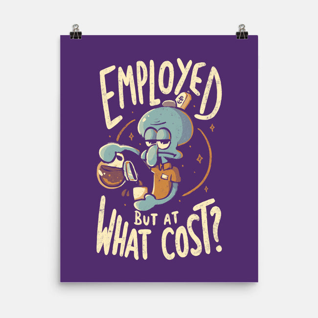 Employed But At What Cost-None-Matte-Poster-Arigatees