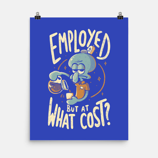 Employed But At What Cost-None-Matte-Poster-Arigatees