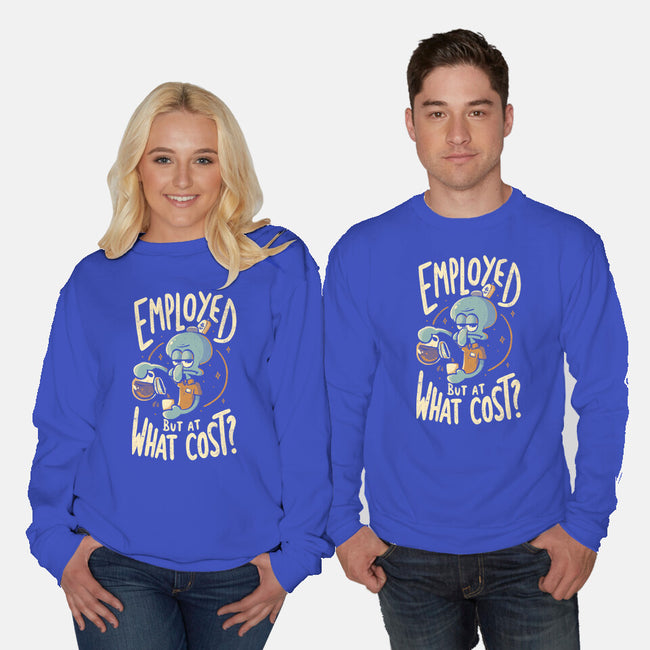 Employed But At What Cost-Unisex-Crew Neck-Sweatshirt-Arigatees