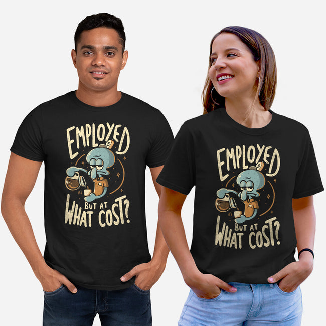 Employed But At What Cost-Unisex-Basic-Tee-Arigatees