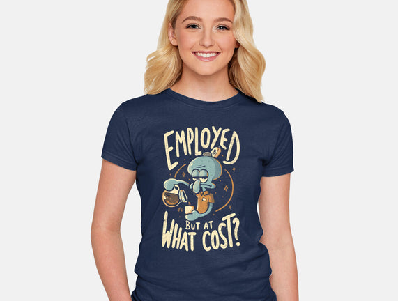 Employed But At What Cost