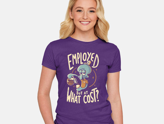 Employed But At What Cost