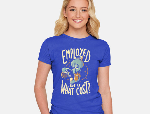 Employed But At What Cost