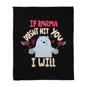 If Karma Doesn't Hit You I Will