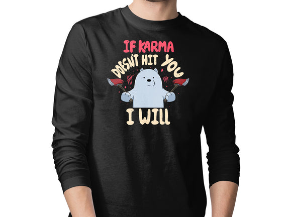 If Karma Doesn't Hit You I Will
