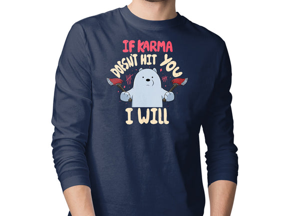 If Karma Doesn't Hit You I Will