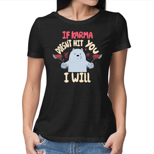 If Karma Doesn't Hit You I Will