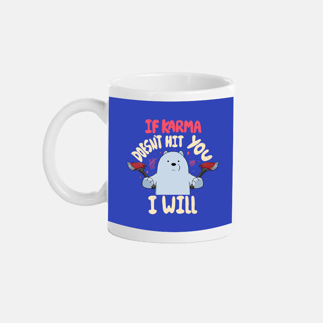 If Karma Doesn't Hit You I Will-None-Mug-Drinkware-MaxoArt
