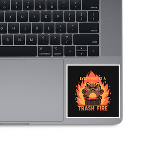 Everything Is A Trash Fire