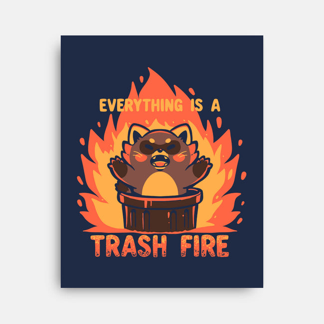 Everything Is A Trash Fire-None-Stretched-Canvas-TechraNova
