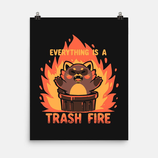 Everything Is A Trash Fire-None-Matte-Poster-TechraNova