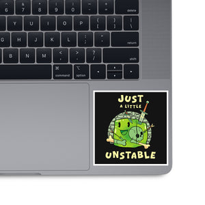 Just A Little Unstable