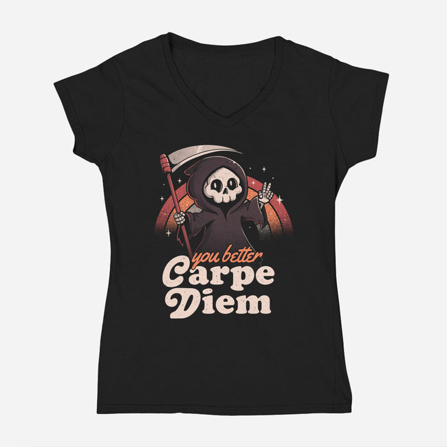 You Better Carpe Diem-Womens-V-Neck-Tee-eduely