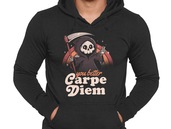 You Better Carpe Diem