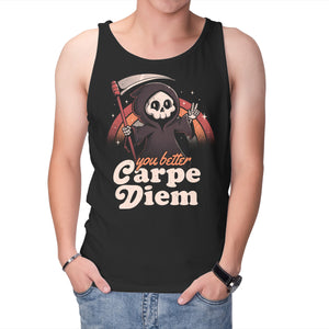 You Better Carpe Diem