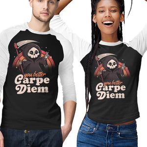 You Better Carpe Diem