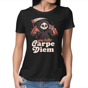 You Better Carpe Diem