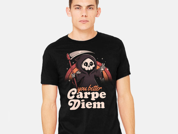 You Better Carpe Diem
