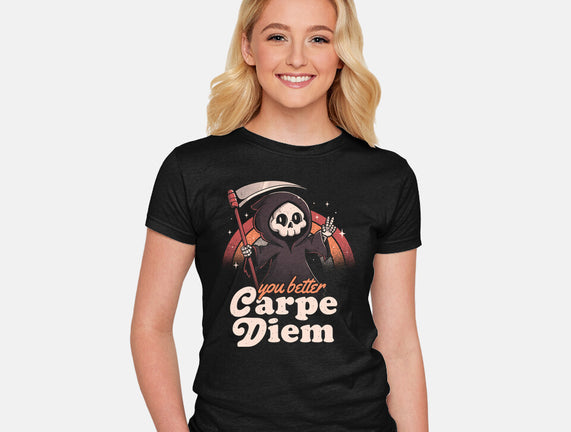 You Better Carpe Diem