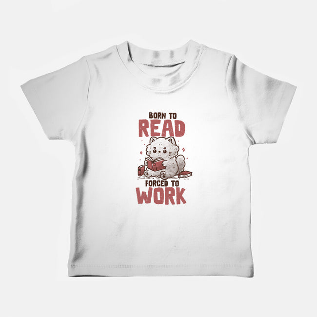 Born To Read Forced To Work-Baby-Basic-Tee-koalastudio
