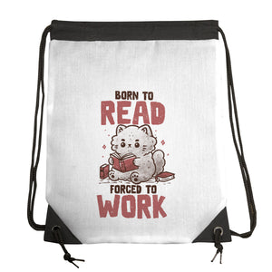 Born To Read Forced To Work