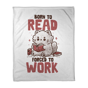 Born To Read Forced To Work