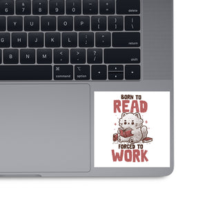 Born To Read Forced To Work