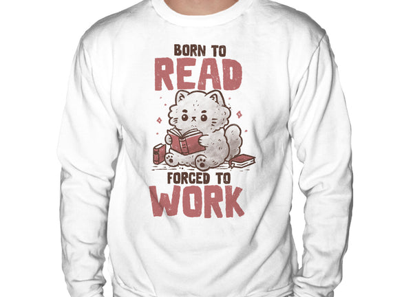 Born To Read Forced To Work