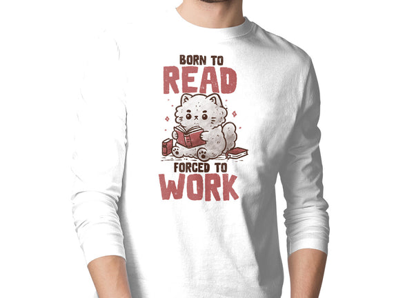 Born To Read Forced To Work