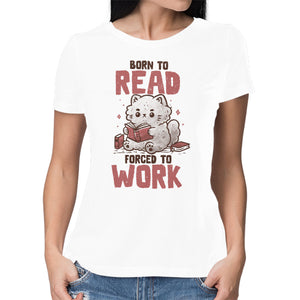 Born To Read Forced To Work