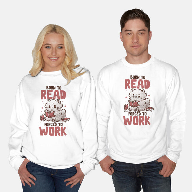Born To Read Forced To Work-Unisex-Crew Neck-Sweatshirt-koalastudio