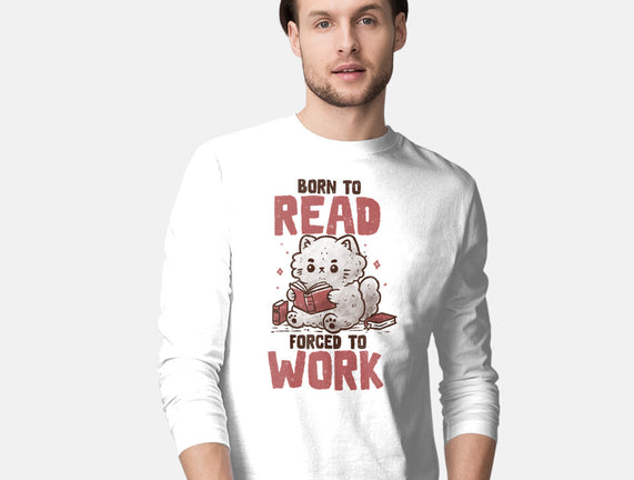 Born To Read Forced To Work