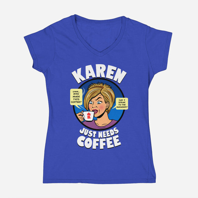Karen Just Needs Coffee-Womens-V-Neck-Tee-Boggs Nicolas