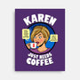 Karen Just Needs Coffee-None-Stretched-Canvas-Boggs Nicolas