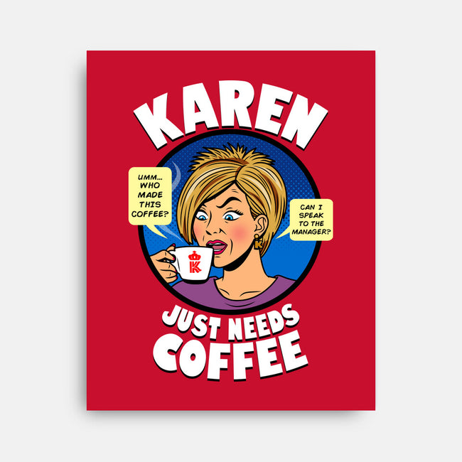Karen Just Needs Coffee-None-Stretched-Canvas-Boggs Nicolas