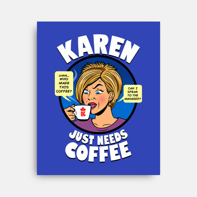 Karen Just Needs Coffee-None-Stretched-Canvas-Boggs Nicolas